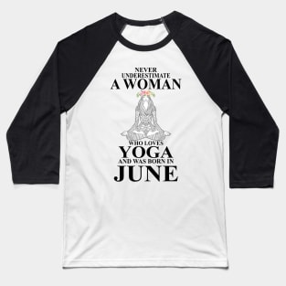 never underestimate a woman who loves yoga and was born in august Baseball T-Shirt